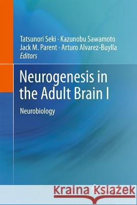 Neurogenesis in the Adult Brain I: Neurobiology Seki, Tatsunori 9784431539322 Not Avail