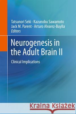 Neurogenesis in the Adult Brain II: Clinical Implications Seki, Tatsunori 9784431539445 Not Avail