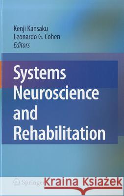Systems Neuroscience and Rehabilitation Kenji Kansaku, Leonardo Cohen 9784431539988