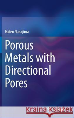 Porous Metals with Directional Pores Hideo Nakajima 9784431540168