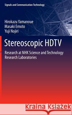 Stereoscopic HDTV: Research at Nhk Science and Technology Research Laboratories Yamanoue, Hirokazu 9784431540229 Springer Verlag, Japan