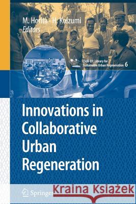 Innovations in Collaborative Urban Regeneration Masahide Horita, Shinichi Koizumi, Junichiro Okata 9784431540410 Springer Verlag, Japan