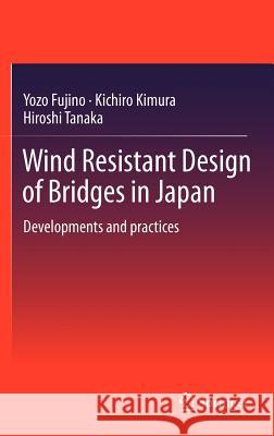 Wind Resistant Design of Bridges in Japan: Developments and Practices Fujino, Yozo 9784431540458 Springer Verlag, Japan