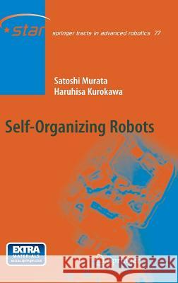 Self-Organizing Robots Satoshi Murata, Haruhisa Kurokawa 9784431540540 Springer Verlag, Japan