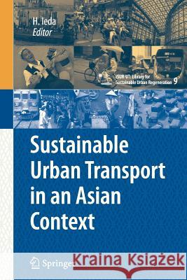 Sustainable Urban Transport in an Asian Context Hitoshi Ieda Junichiro Okata 9784431540779 Springer