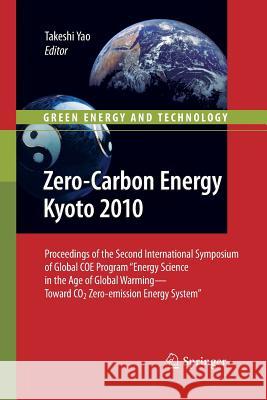 Zero-Carbon Energy Kyoto 2010: Proceedings of the Second International Symposium of Global Coe Program Energy Science in the Age of Global Warming--T Yao, Takeshi 9784431540854 Springer