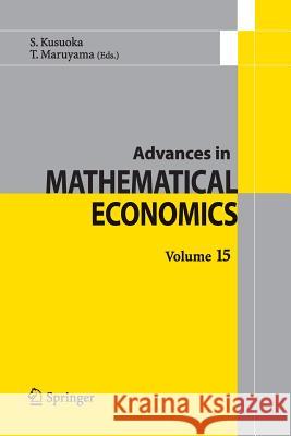 Advances in Mathematical Economics Volume 15 Shigeo Kusuoka Toru Maruyama 9784431540861 Springer