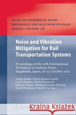 Noise and Vibration Mitigation for Rail Transportation Systems: Proceedings of the 10th International Workshop on Railway Noise, Nagahama, Japan, 18-2 Maeda, Tatsuo 9784431540892 Springer