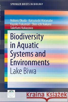 Biodiversity in Aquatic Systems and Environments: Lake Biwa Okuda, Noboru 9784431541493