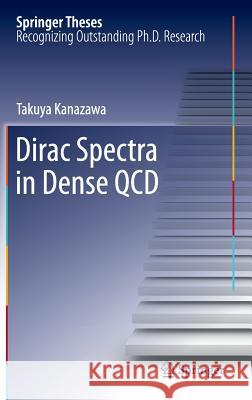 Dirac Spectra in Dense QCD Takuya Kanazawa 9784431541646 Springer