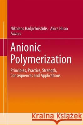 Anionic Polymerization: Principles, Practice, Strength, Consequences and Applications Hadjichristidis, Nikos 9784431541851