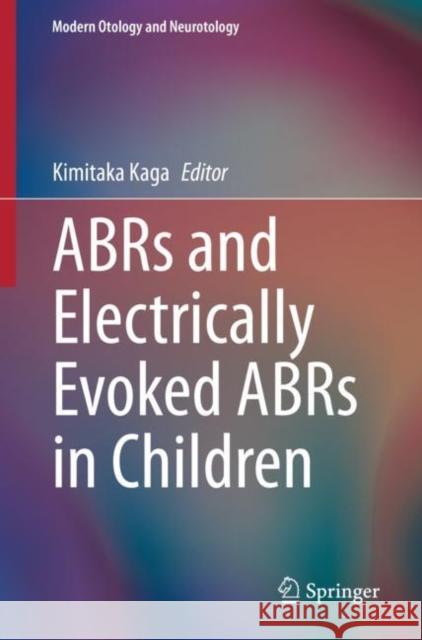 Abrs and Electrically Evoked Abrs in Children Kaga, Kimitaka 9784431541882 Springer