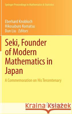 Seki, Founder of Modern Mathematics in Japan: A Commemoration on His Tercentenary Knobloch, Eberhard 9784431542728 Springer