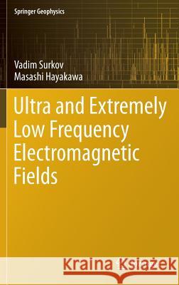 Ultra and Extremely Low Frequency Electromagnetic Fields Vadim Surkov Masashi Hayakawa 9784431543664 Springer