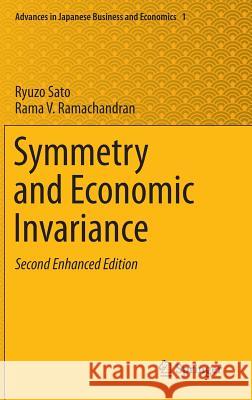 Symmetry and Economic Invariance Ryuzo Sato, Rama V. Ramachandran 9784431544296 Springer Verlag, Japan