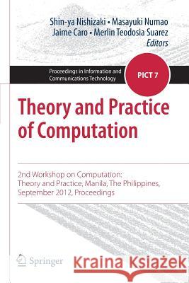 Theory and Practice of Computation: 2nd Workshop on Computation: Theory and Practice, Manila, the Philippines, September 2012, Proceedings Nishizaki, Shin-Ya 9784431544357
