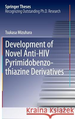 Development of Novel Anti-HIV Pyrimidobenzothiazine Derivatives Tsukasa Mizuhara 9784431544449