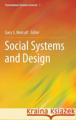 Social Systems and Design Gary S Metcalf 9784431544777 Springer