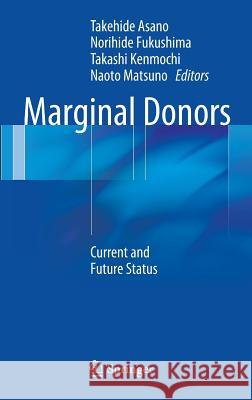 Marginal Donors: Current and Future Status Asano, Takehide 9784431544838 Springer