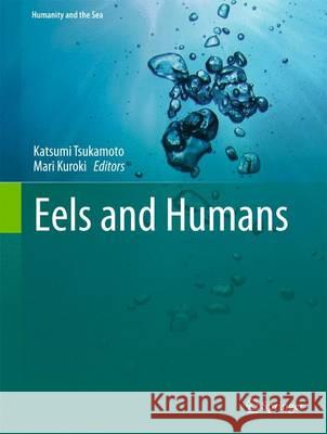 Eels and Humans Katsumi Tsukamoto Mari Kuroki 9784431545286 Springer
