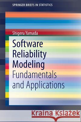 Software Reliability Modeling: Fundamentals and Applications Shigeru Yamada 9784431545644 Springer Verlag, Japan