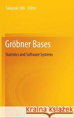 Gröbner Bases: Statistics and Software Systems Takayuki Hibi 9784431545736