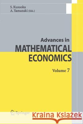 Advances in Mathematical Economics Volume 7 Kusuoka, Shigeo 9784431546382 Springer