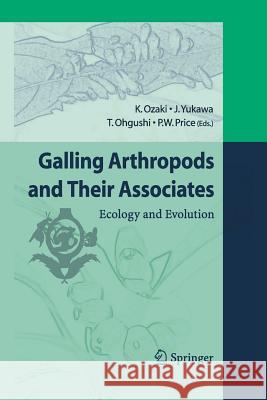 Galling Arthropods and Their Associates: Ecology and Evolution Ozaki, K. 9784431546641 Springer