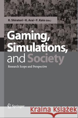 Gaming, Simulations and Society: Research Scope and Perspective Shiratori, R. 9784431546801 Springer