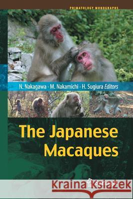 The Japanese Macaques Naofumi Nakagawa Masayuki Nakamichi Hideki Sugiura 9784431546849