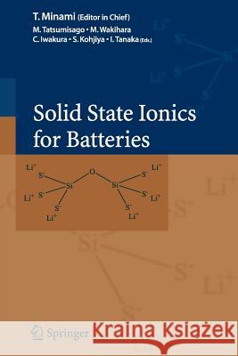 Solid State Ionics for Batteries M Tatsumisago M Wakihara  9784431546856 Springer