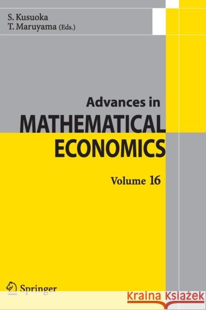 Advances in Mathematical Economics Volume 16 Shigeo Kusuoka, Toru Maruyama 9784431547051 Springer Verlag, Japan