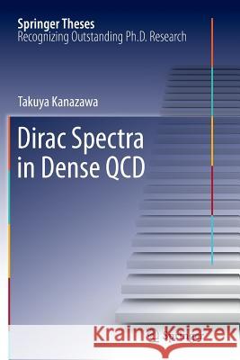 Dirac Spectra in Dense QCD Takuya Kanazawa 9784431547068 Springer