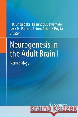 Neurogenesis in the Adult Brain I: Neurobiology Seki, Tatsunori 9784431547273 Springer