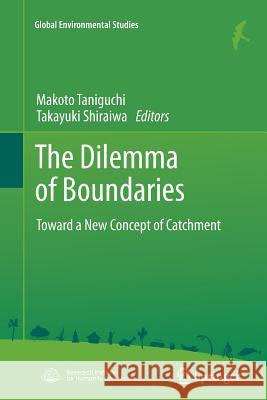 The Dilemma of Boundaries: Toward a New Concept of Catchment Taniguchi, Makoto 9784431547365