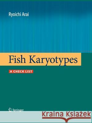 Fish Karyotypes: A Check List Arai, Ryoichi 9784431547495 Springer