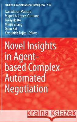 Novel Insights in Agent-Based Complex Automated Negotiation Marsa-Maestre, Ivan 9784431547570 Springer
