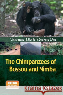 The Chimpanzees of Bossou and Nimba Tetsuro Matsuzawa Tatyana Humle Yukimaru Sugiyama 9784431547723 Springer