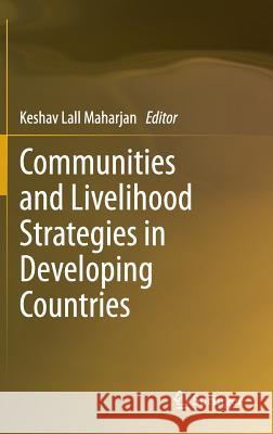 Communities and Livelihood Strategies in Developing Countries Keshav Lall Maharjan 9784431547730