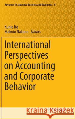 International Perspectives on Accounting and Corporate Behavior Kunio Ito Makoto Nakano 9784431547914 Springer