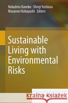 Sustainable Living with Environmental Risks Nobuhiro Kaneko Shinji Yoshiura Masanori Kobayashi 9784431548034 Springer