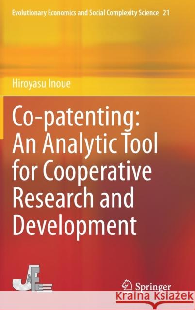 Co-Patenting: An Analytic Tool for Cooperative Research and Development Inoue, Hiroyasu 9784431548065 Springer