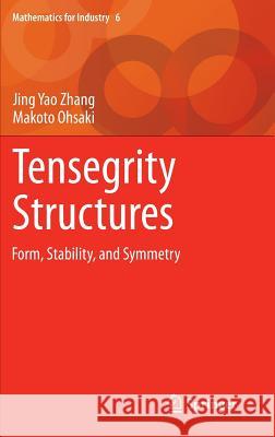 Tensegrity Structures: Form, Stability, and Symmetry Zhang, Jing Yao 9784431548126 Springer