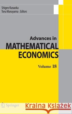 Advances in Mathematical Economics Volume 18 Shigeo Kusuoka, Toru Maruyama 9784431548331