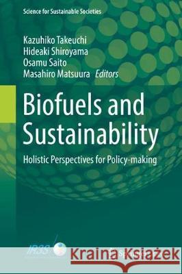 Biofuels and Sustainability: Holistic Perspectives for Policy-Making Takeuchi, Kazuhiko 9784431548942 Springer