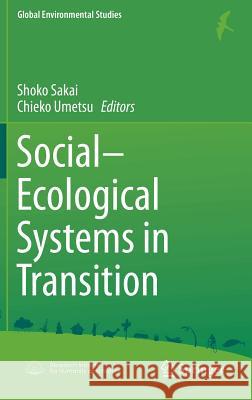 Social-Ecological Systems in Transition Shoko Sakai Chieko Umetsu 9784431549093 Springer