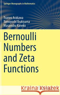 Bernoulli Numbers and Zeta Functions Tsuneo Arakawa Tomoyoshi Ibukiyama Masanobu Kaneko 9784431549185 Springer