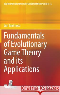 Fundamentals of Evolutionary Game Theory and Its Applications Tanimoto, Jun 9784431549611 Springer