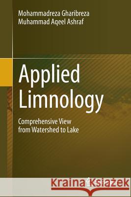 Applied Limnology: Comprehensive View from Watershed to Lake Gharibreza, Mohammadreza 9784431549796 Springer