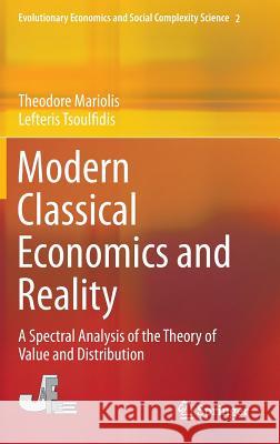 Modern Classical Economics and Reality: A Spectral Analysis of the Theory of Value and Distribution Mariolis, Theodore 9784431550037 Springer